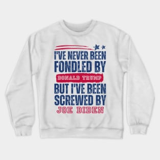 I've Never Been Fondled By Donald Trump But Joe Biden Crewneck Sweatshirt